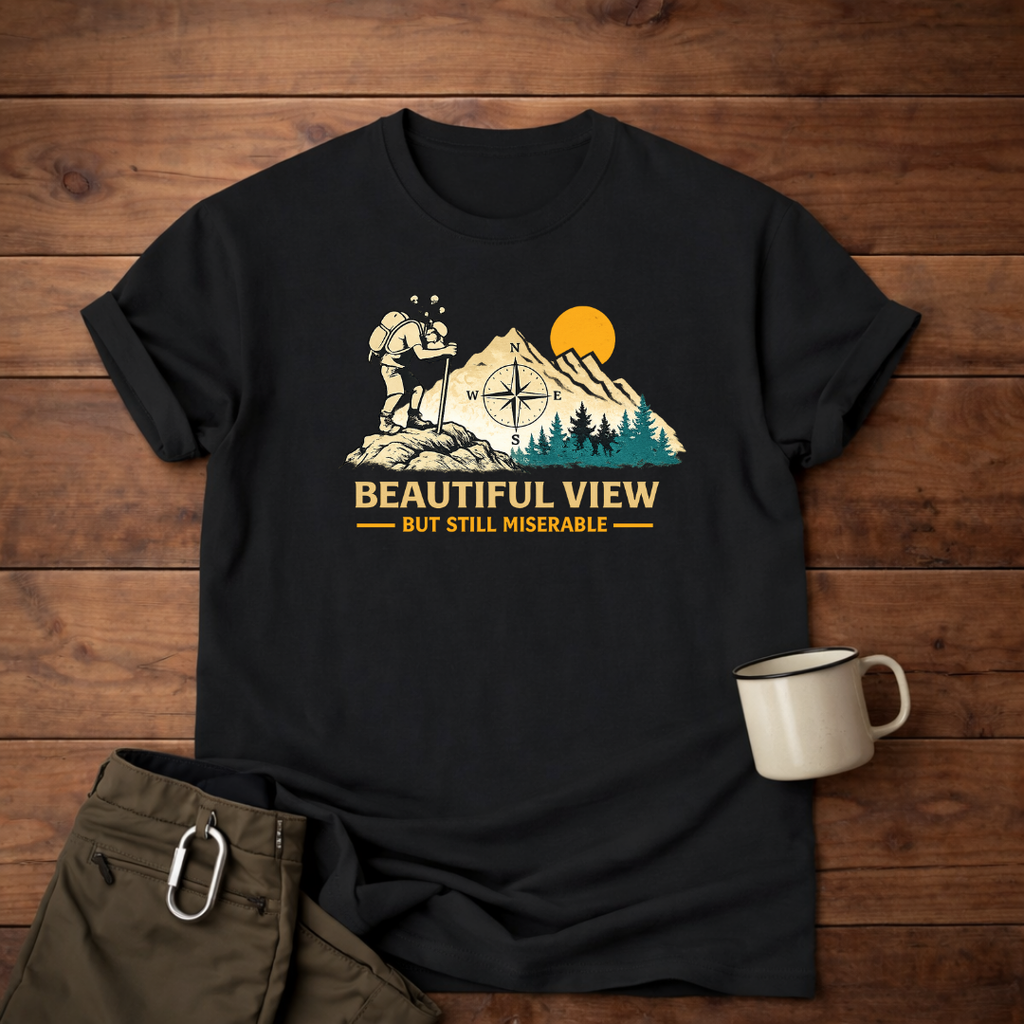 Beautiful View But Still Miserable T-Shirt