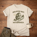 Delayed But Determined T-Shirt