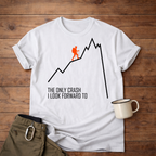 The Only Crash I Look Forward To T-Shirt