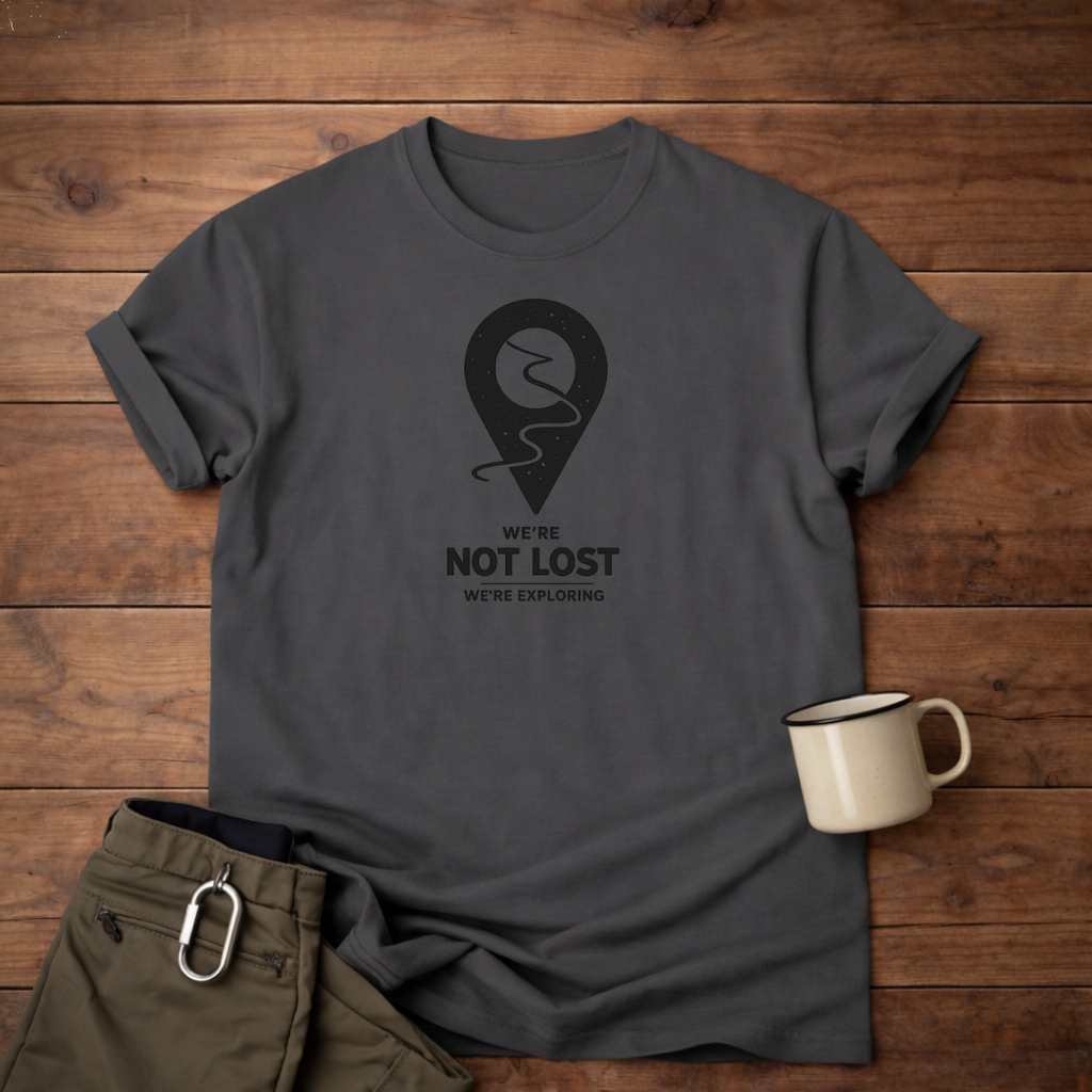 We’re Not Lost (We’re Exploring) T-Shirt