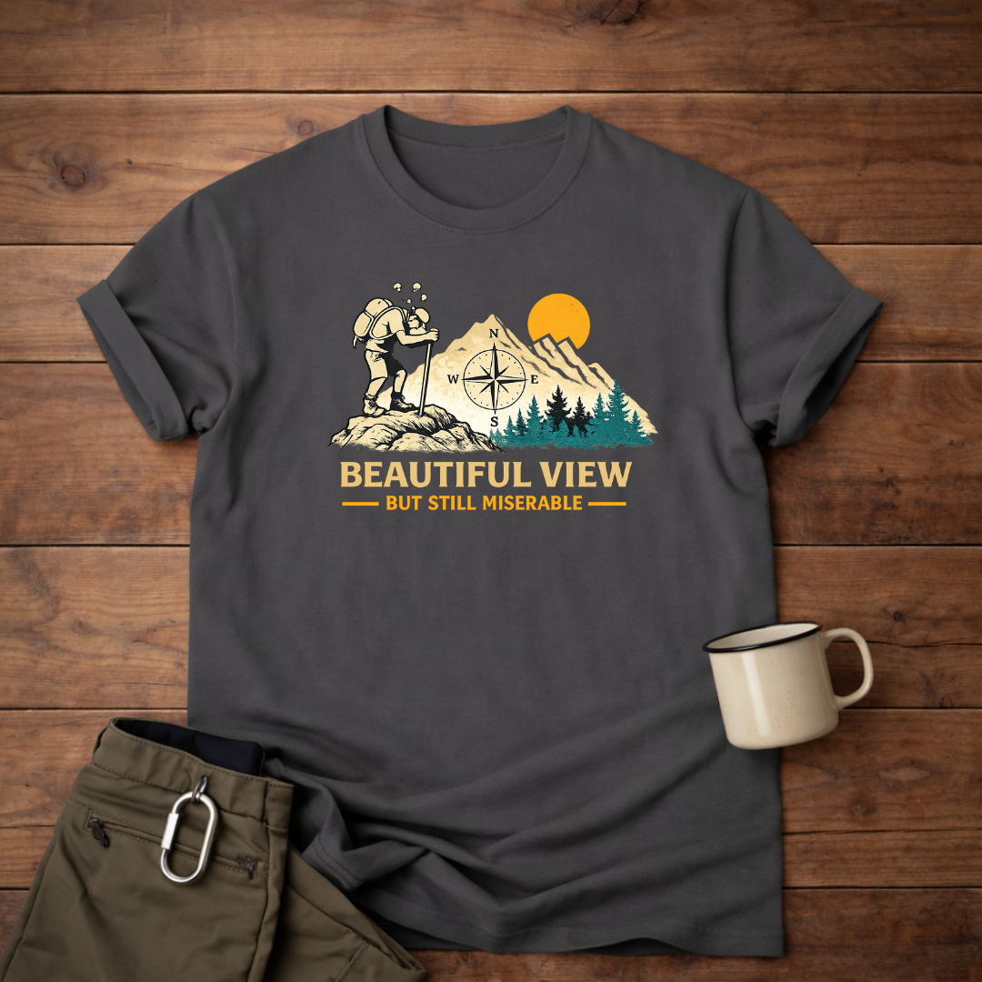 Beautiful View But Still Miserable T-Shirt