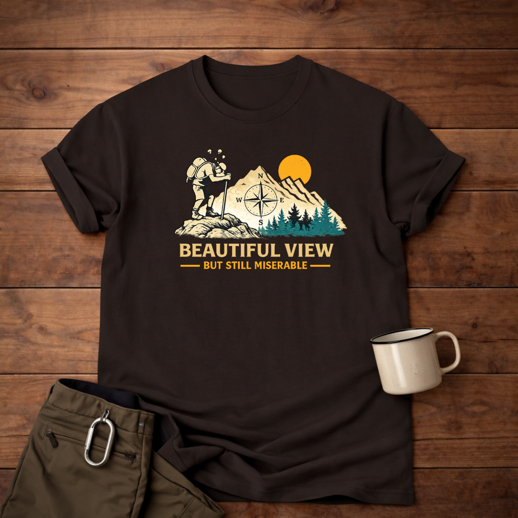 Beautiful View But Still Miserable T-Shirt