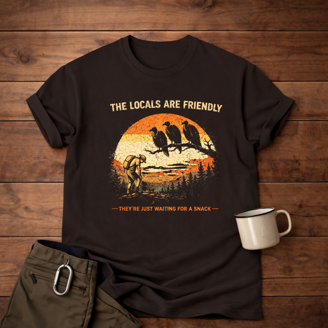 The Locals Are Friendly T-Shirt