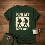 Burn Fat Not Oil Hiking T-Shirt