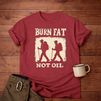 Burn Fat Not Oil Hiking T-Shirt