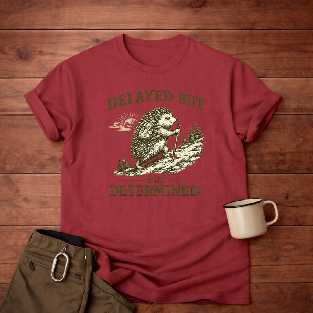 Delayed But Determined T-Shirt