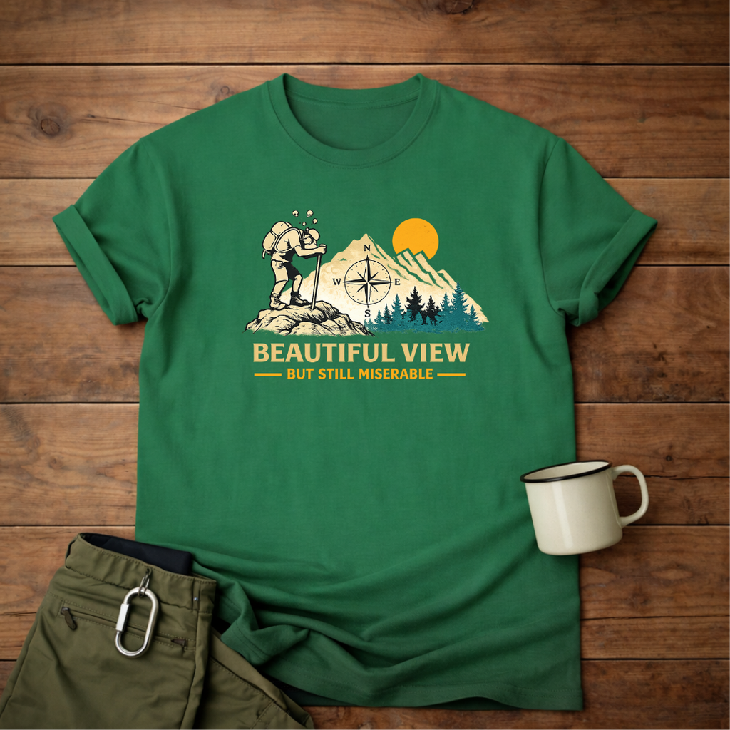 Beautiful View But Still Miserable T-Shirt