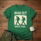 Burn Fat Not Oil Hiking T-Shirt