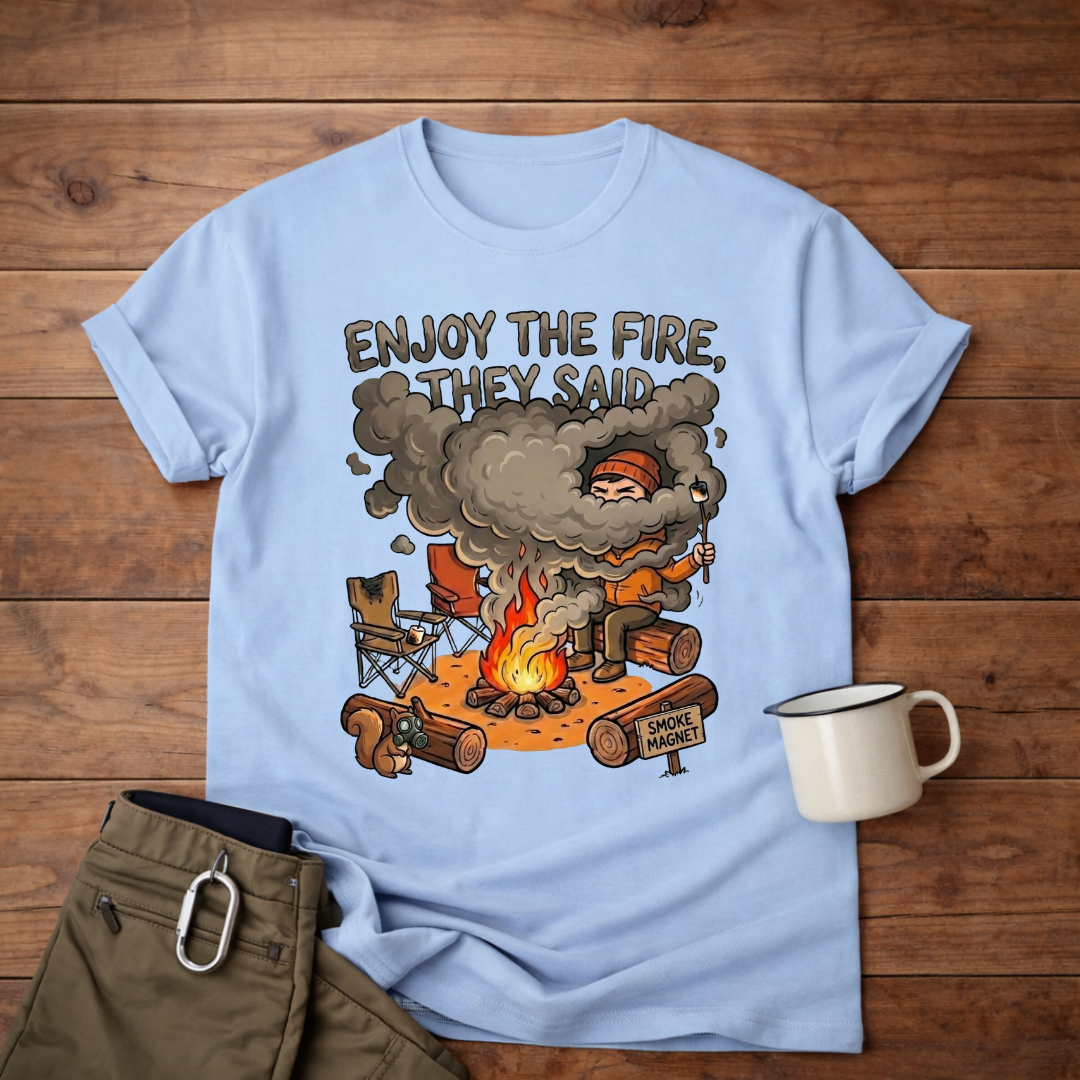 Camping T-Shirt — "Enjoy the Fire, They Said" Funny Campfire Graphic Tee
