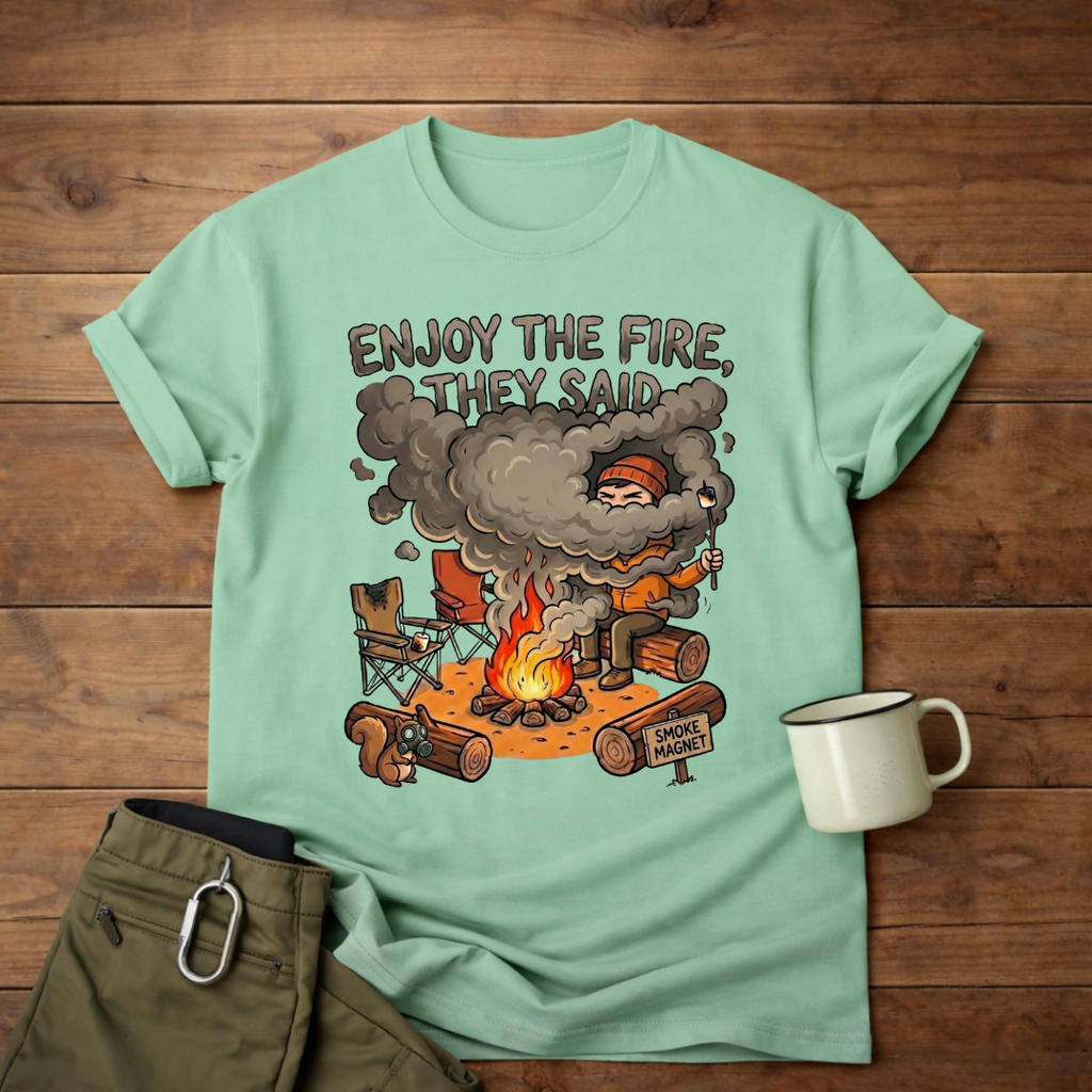 Camping T-Shirt — "Enjoy the Fire, They Said" Funny Campfire Graphic Tee