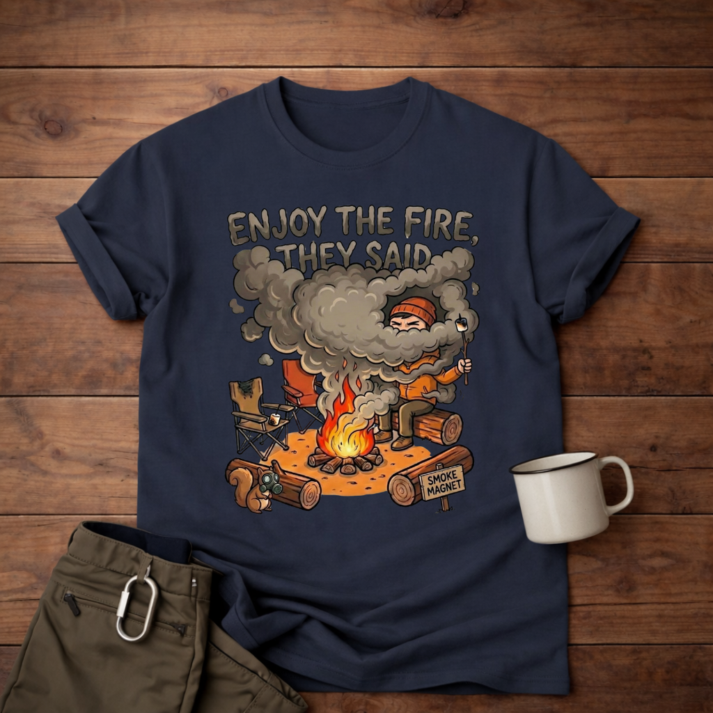 Camping T-Shirt — "Enjoy the Fire, They Said" Funny Campfire Graphic Tee