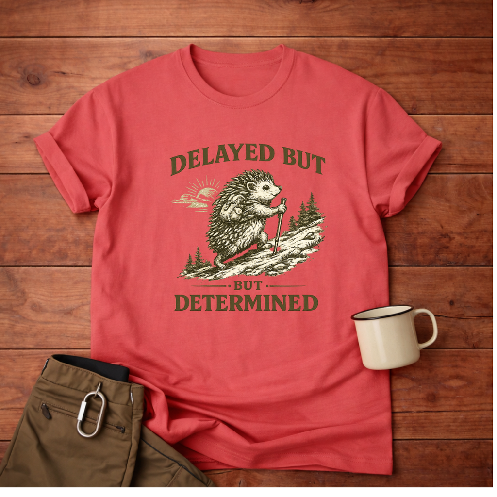 Delayed But Determined T-Shirt