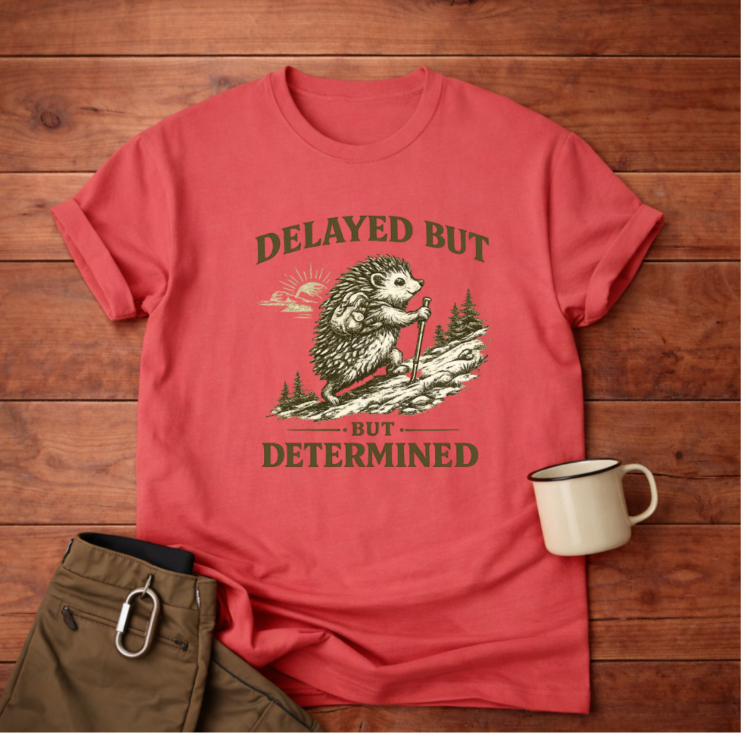Delayed But Determined T-Shirt