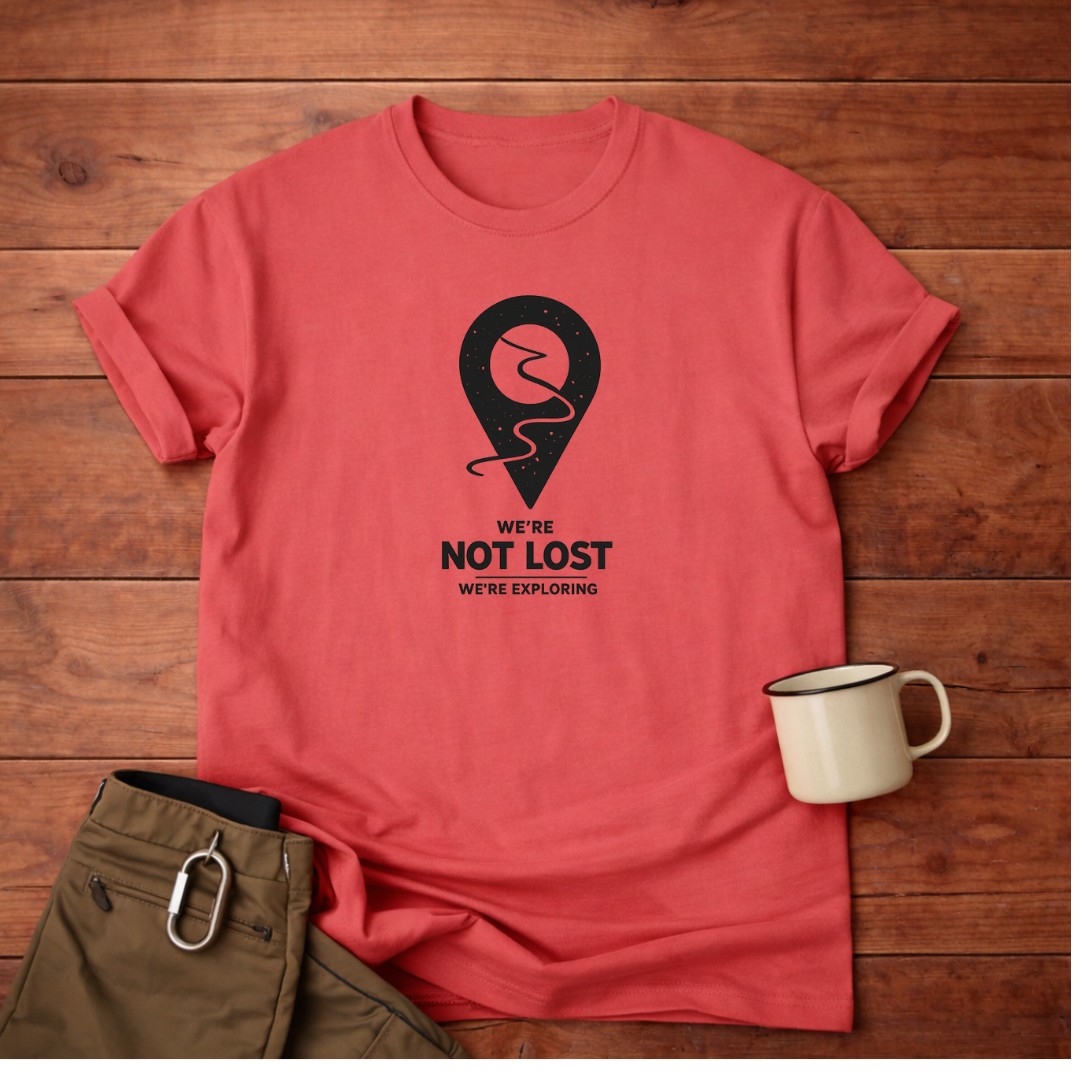 We’re Not Lost (We’re Exploring) T-Shirt