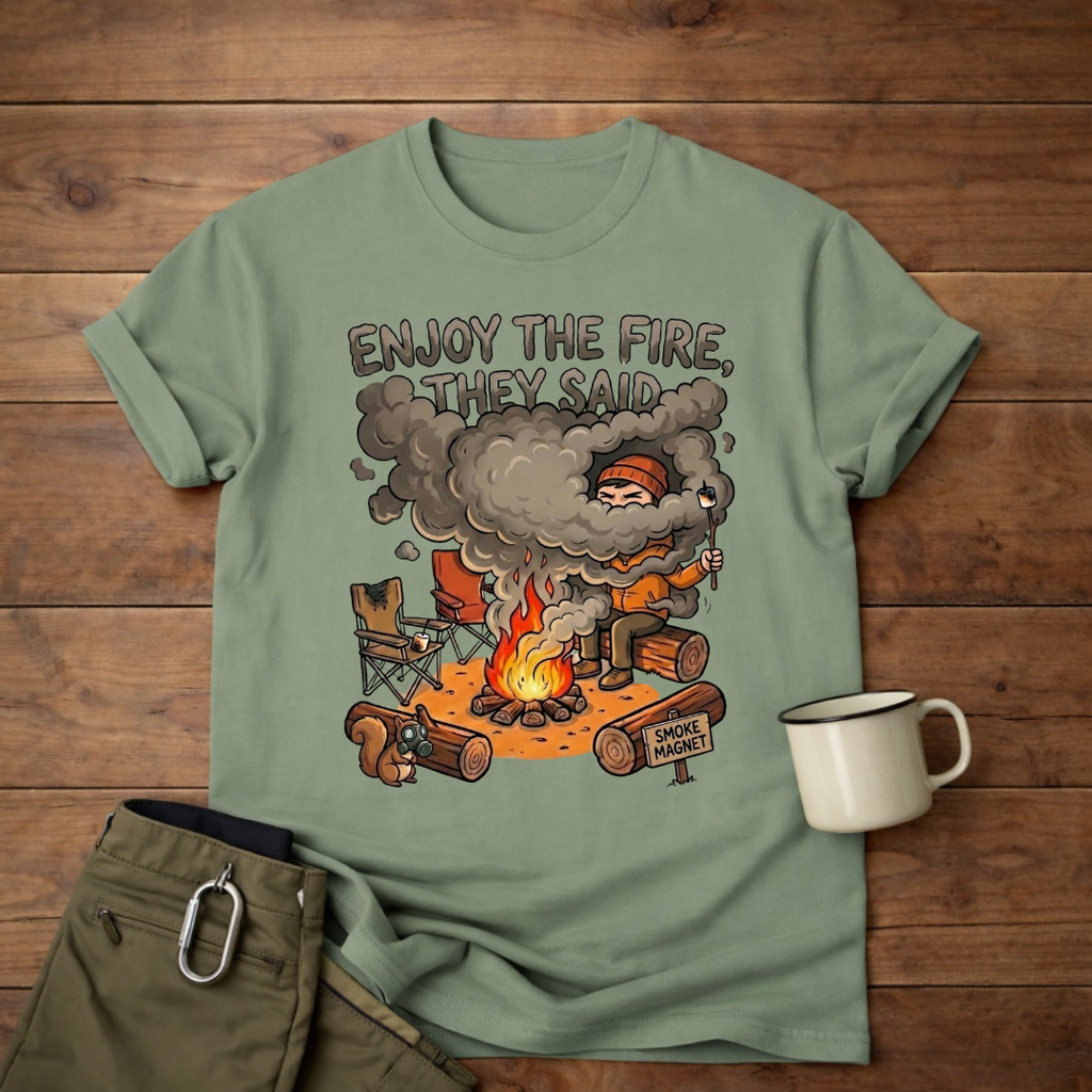 Camping T-Shirt — "Enjoy the Fire, They Said" Funny Campfire Graphic Tee