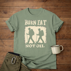 Burn Fat Not Oil Hiking T-Shirt