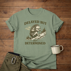 Delayed But Determined T-Shirt