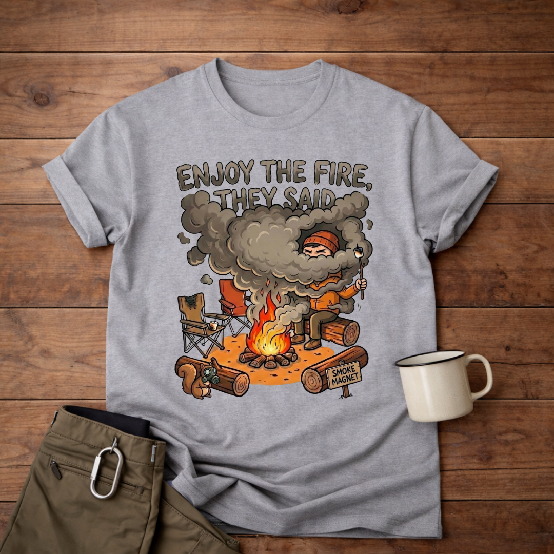 Camping T-Shirt — "Enjoy the Fire, They Said" Funny Campfire Graphic Tee