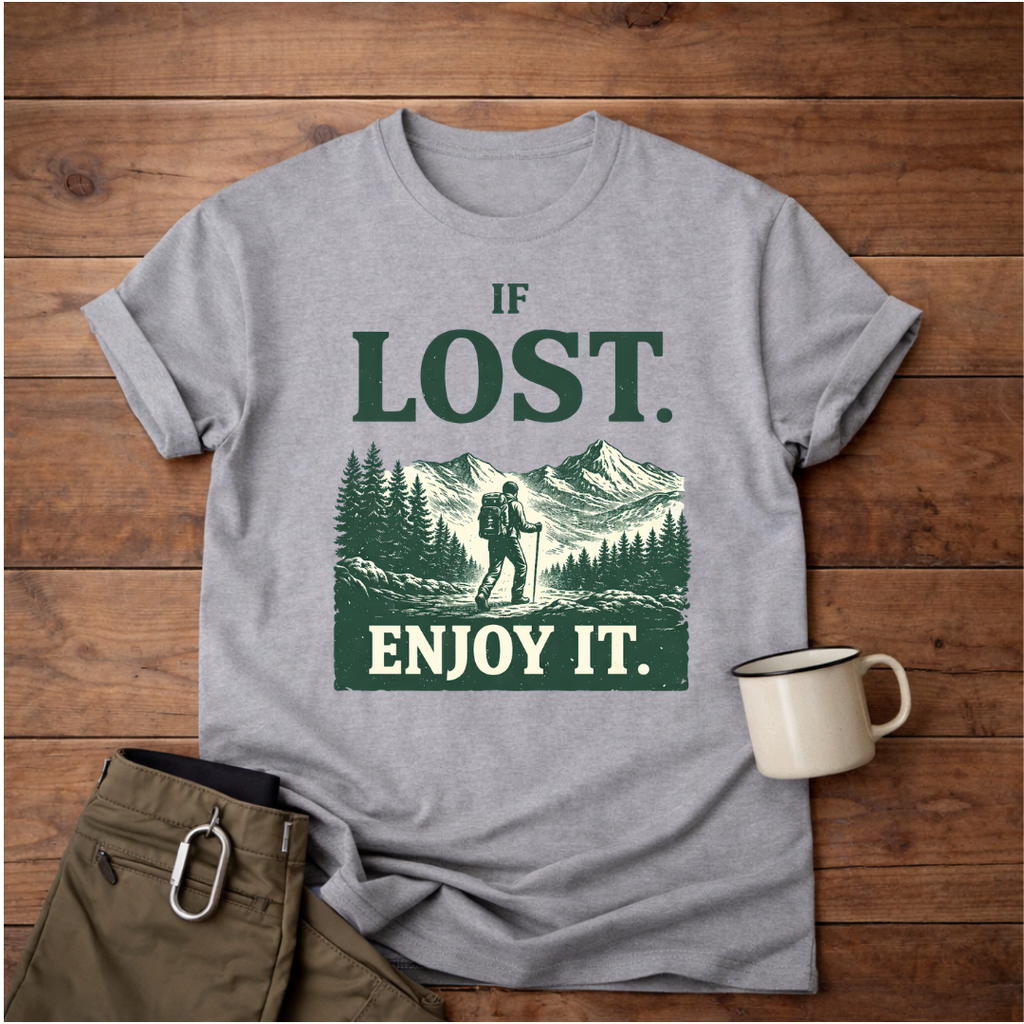 If Lost. Enjoy It T-Shirt